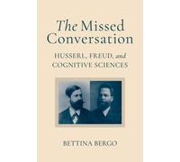 The Missed Conversation : Husserl, Freud, and Cognitive Sciences