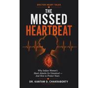 The Missed Heartbeat: Why Indian Women's Heart Attacks Go Unnoticed - And How to Protect Yours