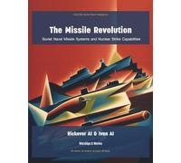 The Missile Revolution: Soviet Naval Missile Systems and Nuclear Strike Capabilities (4)