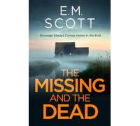 The Missing and the Dead (DI Thomas Maitland 1) : A missing teacher, a disgraced detective, and a deadly obsession-where guilt and revenge collide.