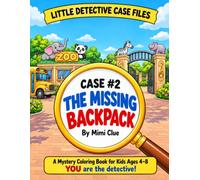 The Missing Backpack: A Mystery Coloring Book for Kids Ages 4-8 (Little Detective Case Files)