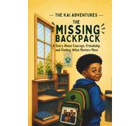 The Missing Backpack: A Story About Courage, Friendship, and Finding What Matters Most (The Kai Adventures)