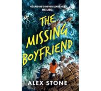 The Missing Boyfriend: A psychological thriller full of twists, obsession and betrayal from Alex Stone for 2026