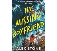 The Missing Boyfriend: A psychological thriller full of twists, obsession and betrayal from Alex Stone for 2026