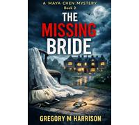 The Missing Bride: A Maya Chen Mystery - Book 2 (The Maya Chen Mysteries)