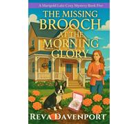 The Missing Brooch at the Morning Glory (A Marigold Lake Cozy Mystery Series)