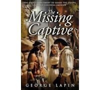 The Missing Captive: The Deep Commitment to Share the Gospel in Early Colonial America