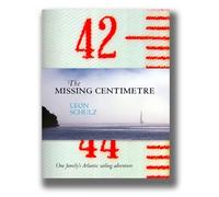 The Missing Centimetre: One Family's Atlantic Sailing Adventure
