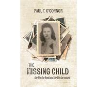 The Missing Child: The Life She Lived and a Life She Missed