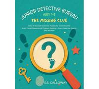 THE MISSING CLUE: Solve-It-Yourself Detective Puzzles for Junior Sleuths (JUNIOR DETECTIVE BUREAU)