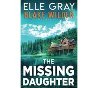 The Missing Daughter: 17 (Blake Wilder FBI Mystery Thriller)