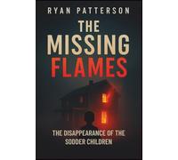The Missing Flames: The Disappearance of the Sodder Children: 2 (True Crime recorded)