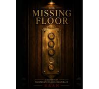 THE MISSING FLOOR: A History of Thirteenth Floor Conspiracy