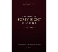 The Missing Forty-Eight Hours: Part One
