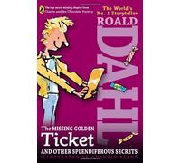 The Missing Golden Ticket and Other Splendiferous Secrets by Dahl, Roald (2010) Paperback