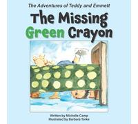 The Missing Green Crayon: The Adventures of Teddy and Emmett