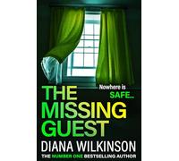 The Missing Guest: A completely gripping psychological thriller from Diana Wilkinson for 2024