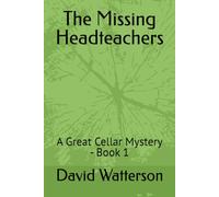 The Missing Headteachers: A Great Cellar Mystery - Book 1 (Great Cellar Mysteries)