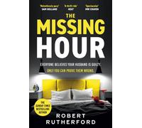 The Missing Hour : the breakneck new race-against-time crime thriller from the Sunday Times bestseller