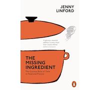 The Missing Ingredient – The Curious Role of Time in Food and Flavour – Penguin Books
