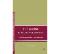 The Missing Italian Nuremberg : Cultural Amnesia and Postwar Politics