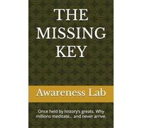 THE MISSING KEY: Once held by history’s greats. Why millions meditate… and never arrive.