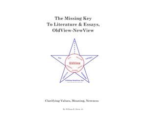 The Missing Key to Literature & Essays, OldView-NewView: Clarifying Values, Meaning, Newness