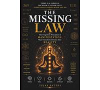 THE MISSING LAW: Why the Law of Attraction Hasn't Worked for You and the Missing Principles That Will Transform Your Dreams Into Reality