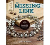 The Missing Link: From Basic to Beautiful Wirework Jewelry by Cindy Wimmer (2013-10-15)