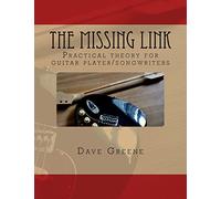 The Missing Link: Practical theory for guitar player/songwriters.: Volume 1