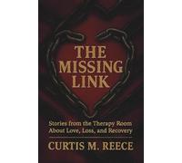 The Missing Link: Stories from the Therapy Room About Love, Loss, and Recovery
