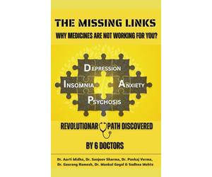 THE MISSING LINKS WHY MEDICINES ARE NOT WORKING FOR YOU?: REVOLUTIONARY PATH DISCOVERED BY 6 DOCTORS