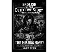 The Missing Money. Book 2.: An English Short Detective Story for Beginners (A1-A2) (Learn English)