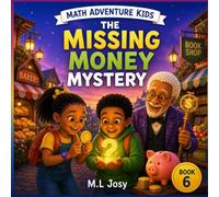 The Missing Money Mystery: A Magical Adventure About Coins, Notes, Saving, and Spending | 8.5 x8.5 inch | 29 pages (Math Adventure Kids)