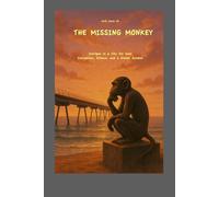 The Missing Monkey: Intrigue in a City for Sale Corruption, Silence, and a Stolen Symbol (Jordi & Nil: Human-Digital Collaborations)