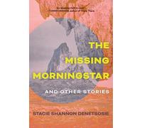 The Missing Morningstar: And Other Stories