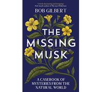 The Missing Musk: A Casebook of Mysteries from the Natural World