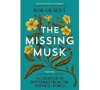 The Missing Musk: A Casebook of Mysteries from the Natural World