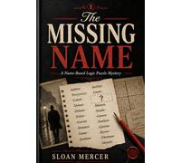 The Missing Name: A Name-Based Logic Puzzle Mystery (Sloan Mercer Logic Puzzle Mysteries)