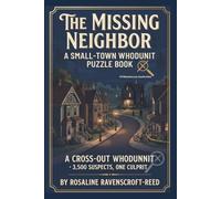 The Missing Neighbor: A Small-Town Whodunit Puzzle Book: A Cross-Out Whodunnit · 3,500 Suspects, One Culprit