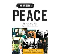 The Missing Peace: The Inside Story of the Fight for Middle East Peace