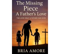 The missing piece: The Love only a Father can give