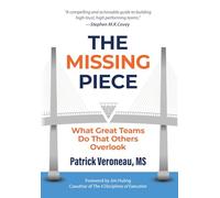 The Missing Piece: What Great Teams Do That Others Overlook