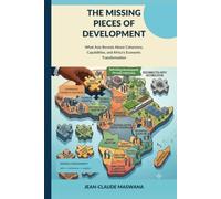 THE MISSING PIECES OF DEVELOPMENT: What Asia Reveals About Coherence, Capabilities, and Africa’s Economic Transformation
