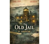 The Missing Records; St. Augustine: The Old Jail: The Man Who Was Never Tried