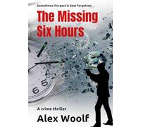 The Missing Six Hours: A crime thriller