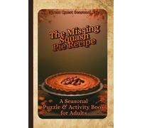 The Missing Squash Pie Recipe: Thanksgiving Puzzle and Activity Book (Egress Quest: Seasonal Escapes)