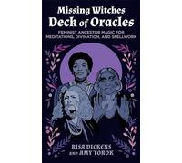 The Missing Witches Deck of Oracles: Feminist Ancestor Magic for Meditations, Divination, and Spellwork