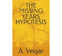 THE MISSING YEARS HYPOTESIS