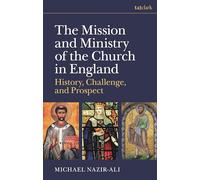 The Mission and Ministry of the Church in England: History, Challenge, and Prospect